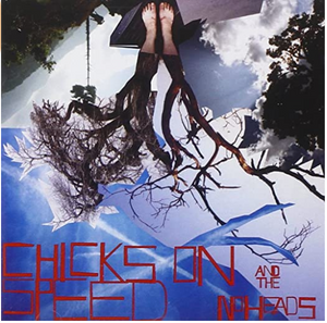 LP CHICKS ON SPEED AND THE NOHEADS - "PRESS THE SPACE BAR"